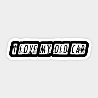 I love my old car (Black) Sticker